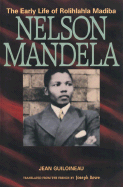 Nelson Mandela: The Early Life of Rolihlahla Mandiba