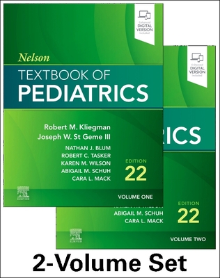 Nelson Textbook of Pediatrics, 2-Volume Set - Kliegman, Robert M, MD (Editor), and St Geme III, Joseph W, MD (Editor)