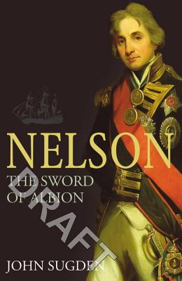 Nelson: The Sword of Albion - Sugden, John, Dr.