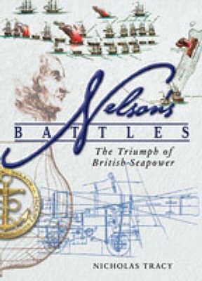 Nelson's Battles: the Triumph of British Seapower - Tracy, Nicholas, Dr.