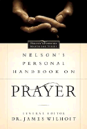 Nelson's Personal Handbook on Prayer: Nelson's Personal Handbook Series