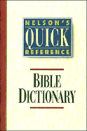 Nelson's Quick Reference Bible Dictionary: Nelson's Quick Reference Series