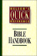 Nelson's Quick Reference Bible Handbook: Nelson's Quick Reference Series