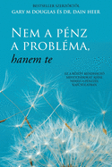 Nem a p?nz a probl?ma, hanem te (Hungarian)