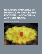 Nematode Parasites of Mammals of the Orders Rodentia, Lagomorpha, and Hyraciodea