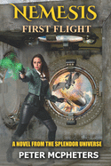 Nemesis First Flight: A Novel of the Splendor Universe