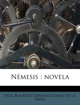 Nemesis: Novela - Bourget, Paul, and Gomez De La Mata, German