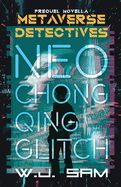 Neo Chongqing Glitch: A Cyberpunk Crime Thriller Novella