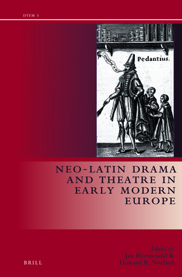 Neo-Latin Drama in Early Modern Europe - Bloemendal, Jan (Editor), and Norland, Howard (Editor)