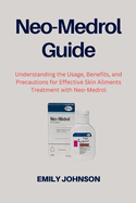 Neo-Medrol Guide: Understanding the Usage, Benefits, and Precautions for Effective Skin Ailments Treatment with Neo Medrol