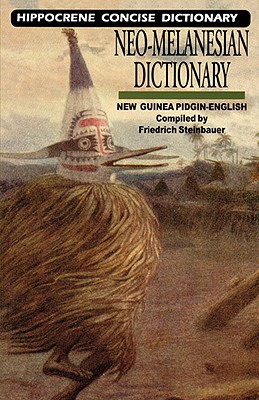 Neo-Melanesian-English Concise Dictionary: New Guinea Pidgin-English - Steinbauer, Friedrich