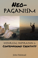 Neo-Paganism: Historical Inspiration & Contemporary Creativity