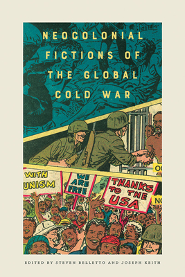 Neocolonial Fictions of the Global Cold War - Belletto, Steven (Editor), and Keith, Joseph (Editor)