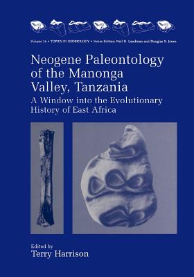 Neogene Paleontology of the Manonga Valley, Tanzania: A Window into the Evolutionary History of East Africa - Harrison, Terry (Editor)