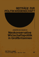 Neokonservative Wirtschaftspolitik in Gro?britannien: Vorgeschichte, Problemdiagnose, Ziele Und Ergebnisse Des Thatcherismus?