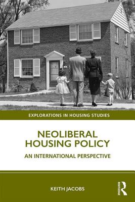 Neoliberal Housing Policy: An International Perspective - Jacobs, Keith