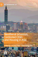 Neoliberal Urbanism, Contested Cities and Housing in Asia