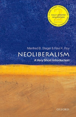 Neoliberalism: A Very Short Introduction - Steger, Manfred B., and Roy, Ravi K.