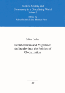 Neoliberalism and Migration: An Inquiry Into the Politics of Globalization: Volume 3