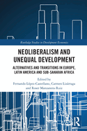 Neoliberalism and Unequal Development: Alternatives and Transitions in Europe, Latin America and Sub-Saharan Africa