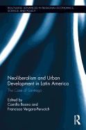 Neoliberalism and Urban Development in Latin America: The Case of Santiago