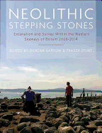 Neolithic Stepping Stones: Excavation and Survey Within the Western Seaways of Britain, 2008-2014