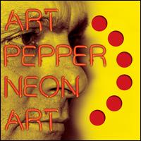 Neon Art, Vol. 1 - Art Pepper