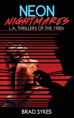 Neon Nightmares - L.A. Thrillers of the 1980s (hardback) - Sykes, Brad