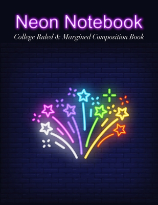 Neon Notebook: College Ruled & Margined Composition Book - Fireworks Edition - Universal Planners