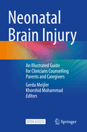 Neonatal Brain Injury: An Illustrated Guide for Clinicians Counselling Parents and Caregivers