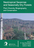 Neotropical Savannas and Seasonally Dry Forests: Plant Diversity, Biogeography, and Conservation