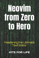 Neovim from Zero to Hero: Mastering the Ultimate Text Editor