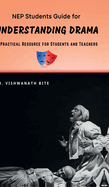 NEP Students Guide for UNDERSTANDING DRAMA: A Practical Resource for Students and Teachers