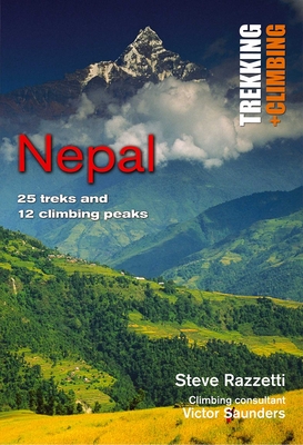 Nepal: Trekking and Climbing: 25 Classic Treks and 12 Climbing Peaks - Razzetti, Steve