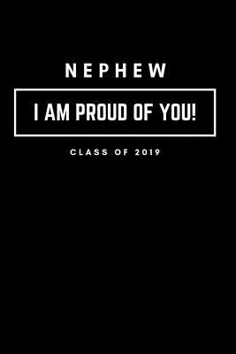 Nephew I Am Proud of You Class of 2019: Graduation Notebook for Him - Listlicograd