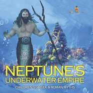 Neptune's Underwater Empire- Children's Greek & Roman Myths