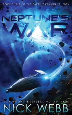 Neptune's War: Book Three of the Earth Dawning Series - Webb, Nick