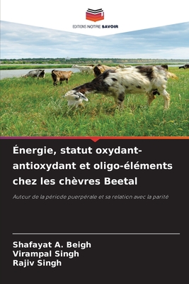 ?nergie, statut oxydant-antioxydant et oligo-?l?ments chez les ch?vres Beetal - A Beigh, Shafayat, and Singh, Virampal, and Singh, Rajiv