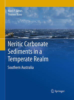 Neritic Carbonate Sediments in a Temperate Realm: Southern Australia - James, Noel P, and Bone, Yvonne