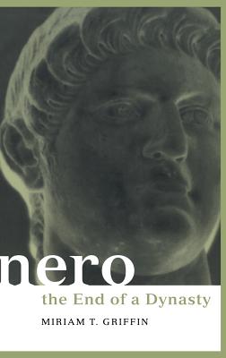 Nero: The End of a Dynasty - Griffin, Miriam