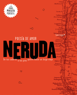 Neruda. Poesa de Amor. de Tus Caderas a Tus Pies Quiero Hacer Un Largo Viaje / Love Poetry