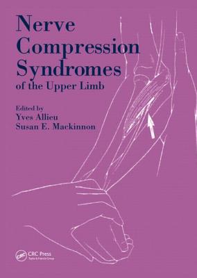 Nerve Compression Syndromes of the Upper Limb - Allieu, Yves, and MacKinnon, Susan E, MD