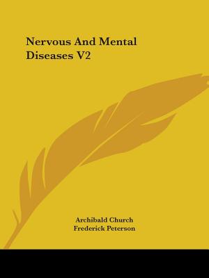 Nervous And Mental Diseases V2 - Church, Archibald, and Peterson, Frederick