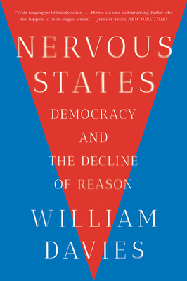 Nervous States: Democracy and the Decline of Reason - Davies, William