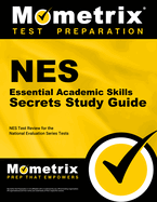 NES Essential Academic Skills Secrets Study Guide: NES Test Review for the National Evaluation Series Tests