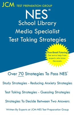 NES School Library Media Specialist - Test Taking Strategies: NES 502 Exam - Free Online Tutoring - New 2020 Edition - The latest strategies to pass your exam. - Test Preparation Group, Jcm-Nes