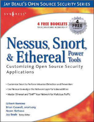 Nessus, Snort, and Ethereal Power Tools: Customizing Open Source Security Applications - Caswell, Brian, and Beale, Jay, and Ramirez, Gilbert