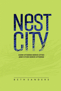 Nest City: How Citizens Serve Cities and Cities Serve Citizens