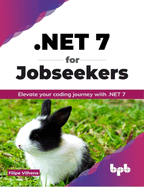 .Net 7 for Jobseekers: Elevate Your Coding Journey with .Net 7