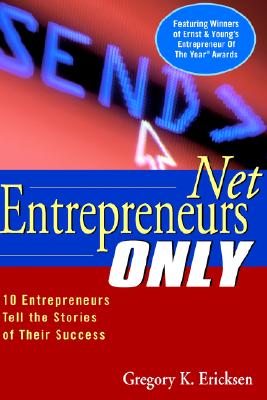 Net Entrepreneurs Only: 10 Entrepreneurs Tell the Stories of Their Success - Ernst & Young Llp